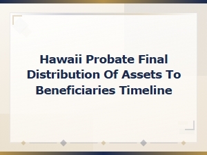Hawaii Probate: Final Distribution Timeline
